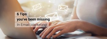 6 Tips you've been missing in Email Marketing! [thumb]