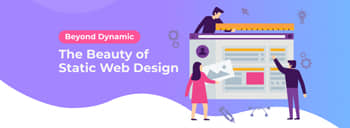 Beyond Dynamic: The Beauty of Static Web Design [thumb]