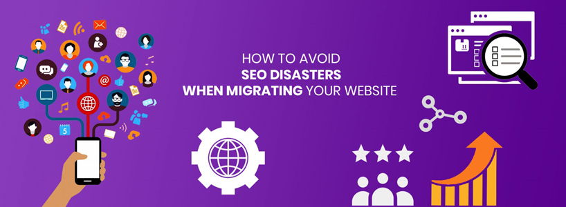 How To Avoid SEO Disasters When Migrating Your Website