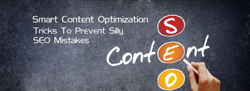 Smart Content Optimization Tricks To Prevent Silly SEO Mistakes