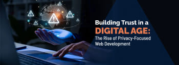 Building Trust in a Digital Age: The Rise of Privacy-Focused Web Development [thumb]