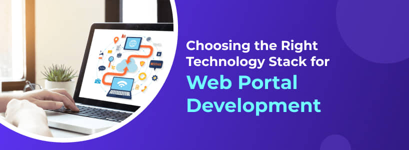 Choosing the Right Technology Stack for Web Portal Development