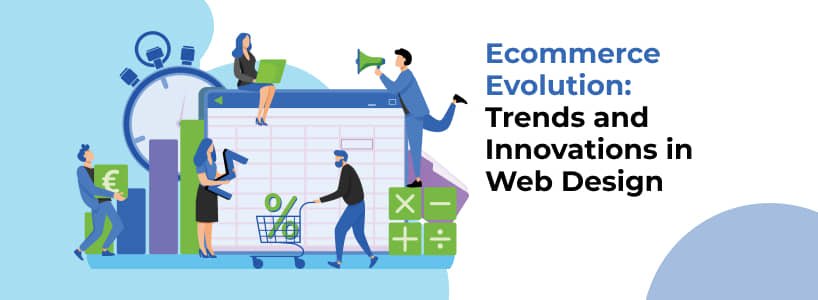 Ecommerce Evolution : Trends and Innovations in Web Design
