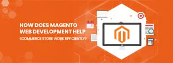 How does Magento web development help eCommerce store work efficiently? [thumb]