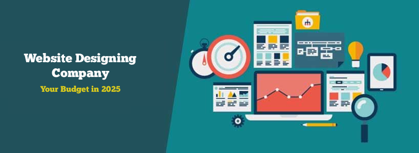 How to Select a Website Designing Company That Fits Your Budget in 2025?