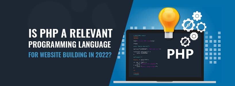 Is PHP A Relevant Programming Language for Website Building in 2022?