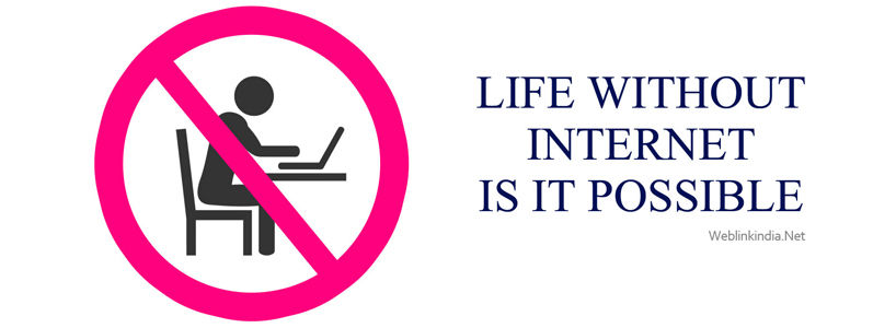 Life Without Internet Is It Possible?