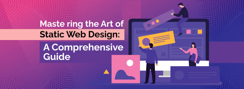 Mastering the Art of Static Web Design : A Comprehensive Guide