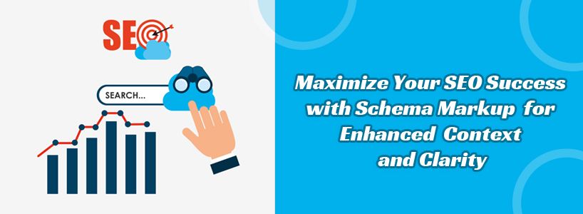 Maximize Your SEO Success with Schema Markup for Enhanced Context and Clarity