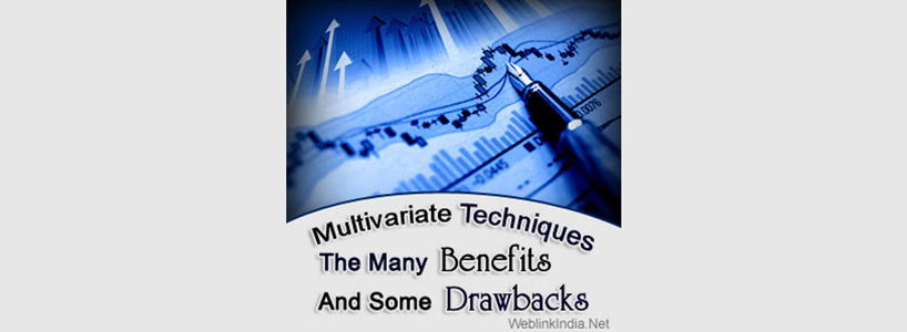 Multivariate Techniques: The Many Benefits And Some Drawbacks