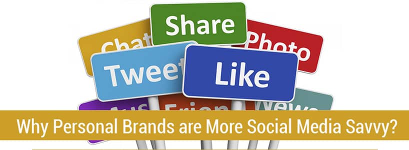 Why Personal Brands are More Social Media Savvy?