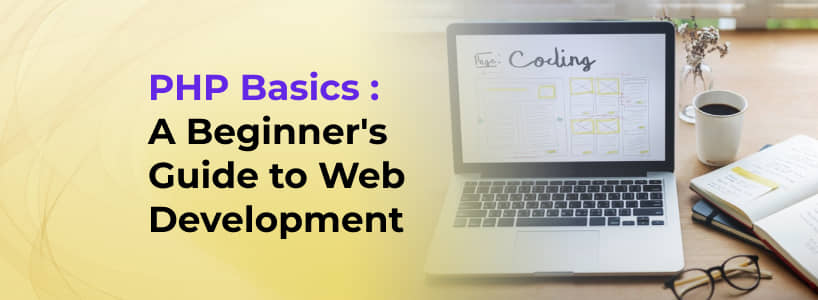 PHP Basics: A Beginner's Guide to Web Development
