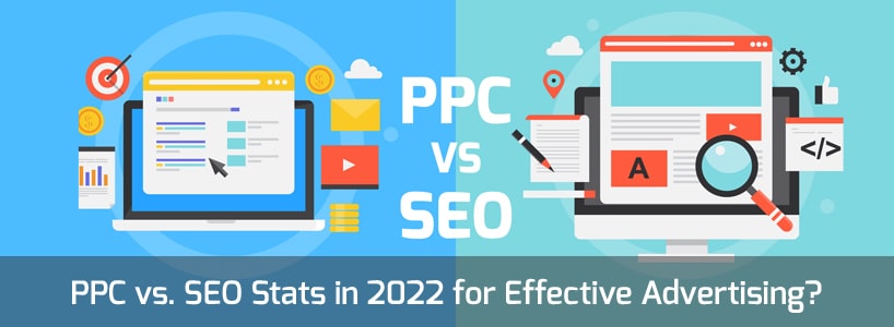 PPC vs. SEO Stats in 2022 for Effective Advertising