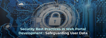 Security Best Practices in Web Portal Development: Safeguarding User Data [thumb]