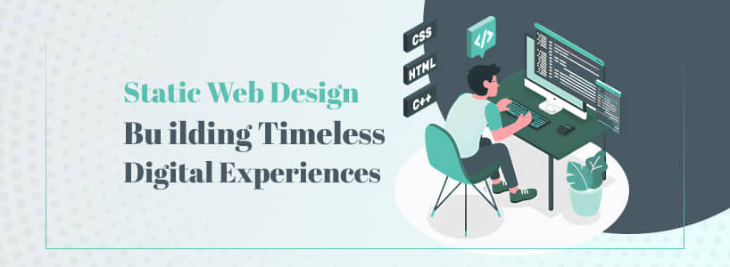 Static Web Design : Building Timeless Digital Experiences