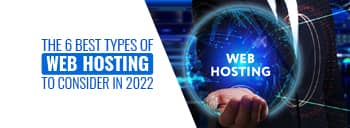 The 6 Best Types of Web Hosting to Consider in 2022 [thumb]
