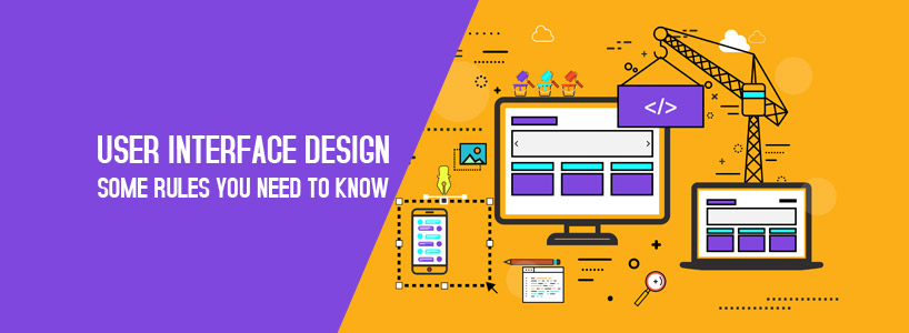 User Interface Design: Some Rules You Need To know