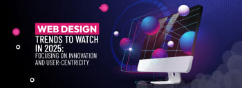 Web Design Trends to Watch in 2025: Focusing on Innovation and User-Centricity [thumb]