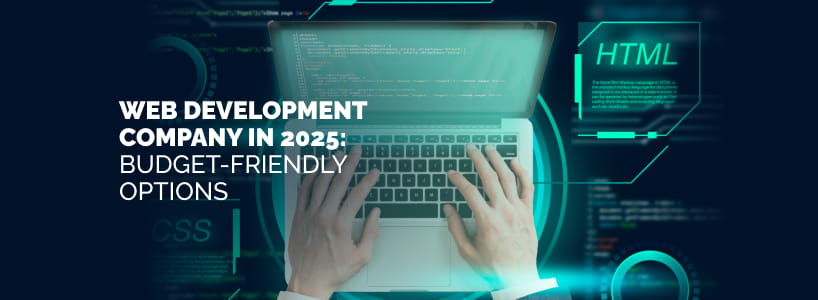 Web Development in 2025: Affordable Solutions for Growing Businesses