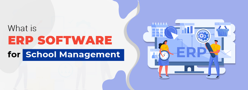 What is ERP Software for School Management?