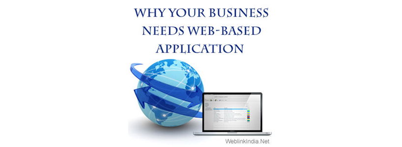 Why Your Business Needs Web-Based Application